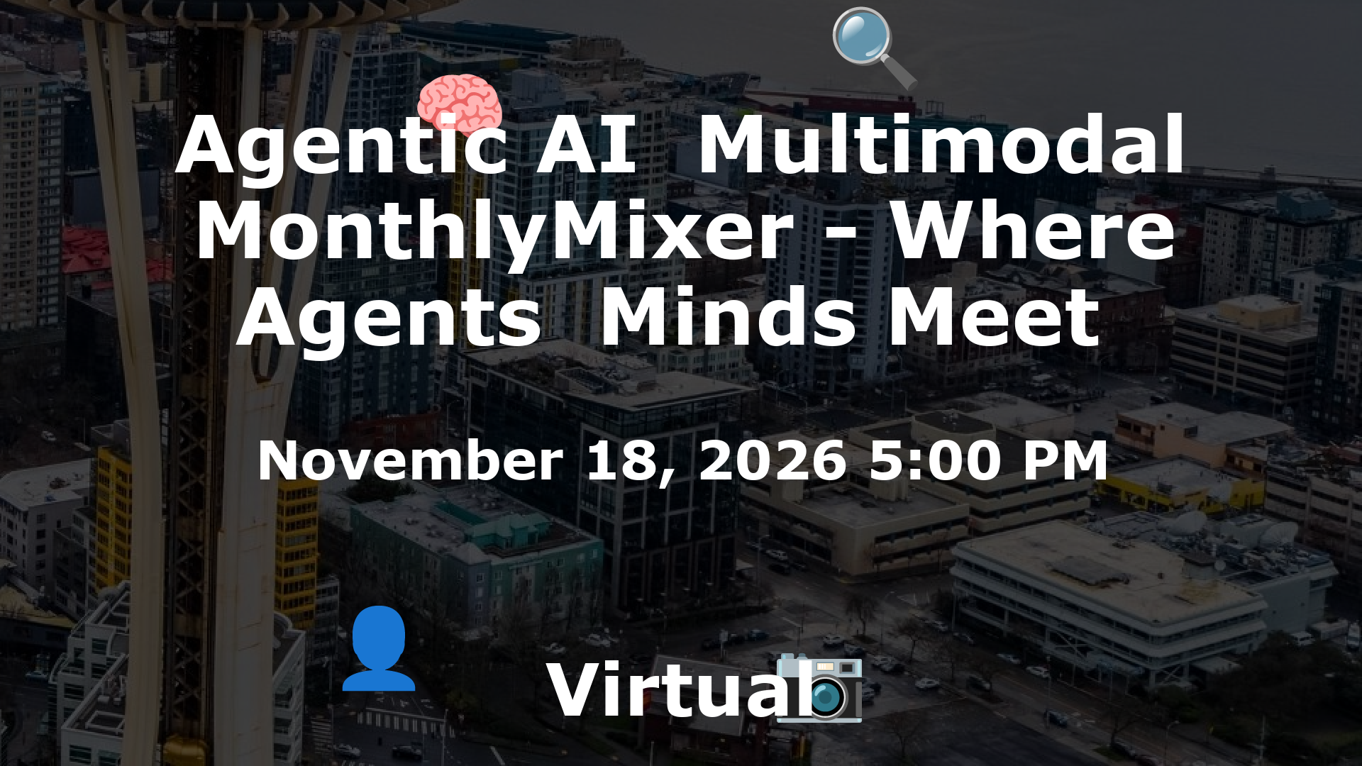 Agentic AI  Multimodal MonthlyMixer - Where Agents  Minds Meet  event image